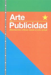 Cover of: Arte vs publicidad: (Re)visiones críticas desde el arte actual :[Exposición] Paraninfo Universidad de Zaragoza, del 16 de febrero al 9 de abril de 2016