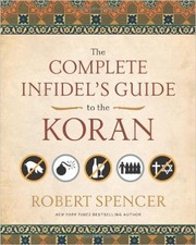Cover of: The Complete Infidel's Guide to the Koran by Robert Bruce Spencer