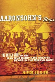 Cover of: Aaronsohn's maps by Patricia Goldstone, Patricia Goldstone