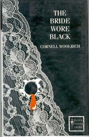 Cover of: The Bride Wore Black by Cornell Woolrich, Cornell Woolrich