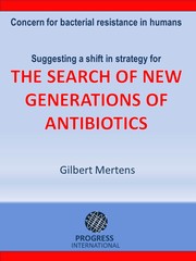 Cover of: The Search Of New Generations Of Antibiotics: Concern for bacterial resistance in humans. Suggesting a shift in strategy-