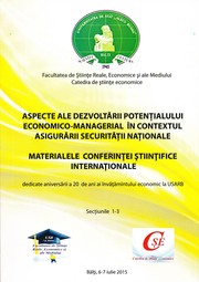 Cover of: ``Aspecte ale dezvoltării potenţialului economico-managerial în contextul asigurării securităţii naţionale``, conf. şt. intern. (2015 ; Bălţi). Aspecte ale dezvoltării potenţialului economico-managerial în contextul asigurării securităţii naţionale : Materialele conf. şt. intern. dedicate aniversării a 20 de ani ai învăţămîntului econ. la USARB, Bălţi, 6-7 iul. 2015. Secţiunile 1-3