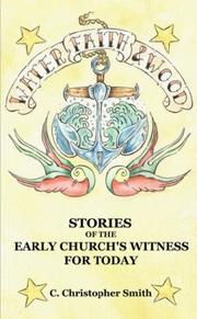 Cover of: Water, Faith and Wood: Stories of the Early Church's Witness for Today