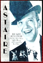 Cover of: Astaire, the man, the dancer: the life of Fred Astaire by Bob Thomas with comments by Fred Astaire