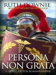 Cover of: Persona Non Grata: a novel of the Roman empire