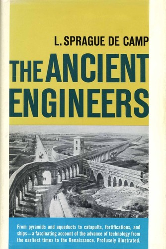The ancient engineers. by L. Sprague De Camp