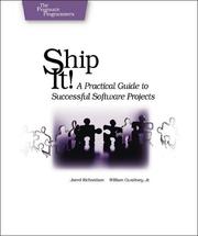 Cover of: Ship it! A Practical Guide to Successful Software Projects by Jared Richardson, William Gwaltney