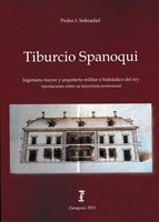 Cover of: Tiburcio Spanoqui: Ingeniero mayor y arquitecto militar e hidráulico del rey: Aportaciones sobre su trayectoria profesional