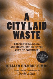 Cover of: A city laid waste: the capture, sack, and destruction of the city of Columbia