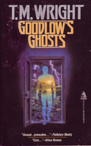 Cover of: Goodlow's Ghosts by by T. M. Wright