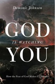 Cover of: GOD IS WATCHING YOU: HOW THE FEAR OF GOD MAKES US HUMAN