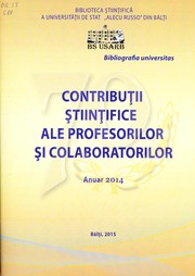 Cover of: Contribuţii ştiinţifice ale profesorilor şi colaboratorilor : Anuar 2014