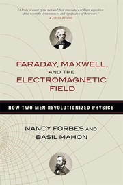 Cover of: Faraday, Maxwell, and the Electromagnetic Field: How Two Men Revolutionized Physics