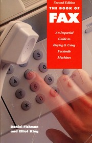 Cover of: The book of FAX: an impartial guide to buying & using facsimile machines