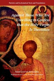 Cover of: Against Those Who Are Unwilling To Confess That The Holy Virgin Is Theotokos