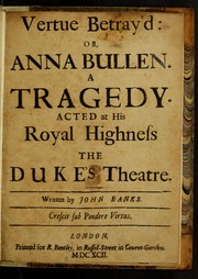 Cover of: Vertue betray'd, or, Anna Bullen by Banks, John
