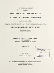 Cover of: NTP technical report on the toxicology and carcinogenesis studies of turmeric oleoresein (CAS no. 8024-37-1) (major component 79%-85% curcumin, CAS no. 458-37-7) in F344/N rats and B6C3F  mice (feed studies)
