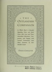 Cover of: The outlandish companion : in which much is revealed regarding Claire and Jamie Fraser, their lives and times, antecedents, adventures, companions, and progeny, with learned commentary (and many footnotes) by their humble creator