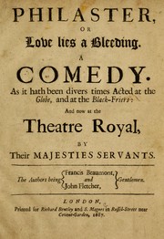 Cover of: Philaster, or, Love lies a bleeding: a comedy as it hath been divers times acted at the Globe, and at the Black-Friers and now at the Theatre Royal, by Their Majesties Servants