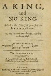 Cover of: A king, and no king: acted at the Blacke-Fryars, by His Maiesties Seruants