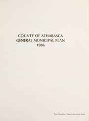 County of Athabasca general municipal plan 1986 by Athabasca (Alta. : County)