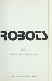 Cover of: Robots, robots, robots by edited by Harry M. Geduld, Ronald Gottesman.