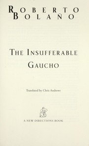 The insufferable gaucho by Roberto Bolaño