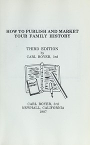 How to publish and market your family history by Carl Boyer 3rd