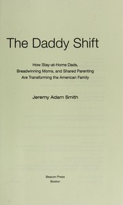 Cover of: The daddy shift: how stay-at-home dads, breadwinning moms, and shared parenting are transforming the American family