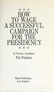 Cover of: How to wage a successful campaign for the Presidency.