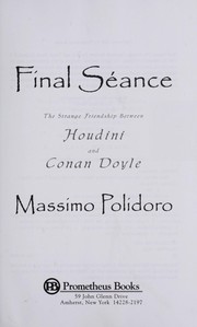 Cover of: Final séance : the strange friendship between Houdini and Conan Doyle