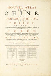 Cover of: Nouvel atlas de la Chine, de la Tartarie chinoise et du Thibet: contenant les cartes générales & particulieres de ces pays, ainsi que la carte du royaume de Corée; la plupart levées sur les lieux par ordre de l'empereur Cang-Hi avec toute l'exactitude imaginable, soit par les PP. Jésuites missionaires à la Chine, soit par des Tartares du tribunal des mathématiques, & toutes revûës par les mêmes peres