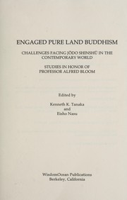 Cover of: Engaged Pure Land Buddhism: the challenges of Jōdo-Shinshū in the contemporary world : studies in honor of professor Alfred Bloom