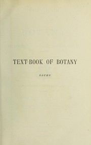 Cover of: Text-book of botany : morphological and physiological by Alfred W. Bennett, Sachs, Julius, Alfred W. Bennett, Sachs, Julius