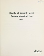 Cover of: County of Lamont no. 30, general municipal plan 1984