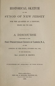 Historical sketch of the Synod of New Jersey, for the quarter of a century, from 1861 to 1886 by Allen H. Brown