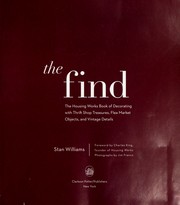 Cover of: The find: the Housing Works book of decorating with thrift shop treasures, flea market objects, and vintage details