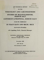 Cover of: NTP technical report on the toxicology and carcinogenesis studies of Malonaldehyde, sodium salt (3-hydroxy-2-propenal, sodium salt) (CAS no. 24382-04-5) in F344/N rats and B6C3F  mice (gavage studies) by J. W. Spaulding