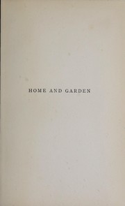 Cover of: Home and garden: notes and thoughts, practical and critical, of a worker in both