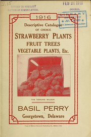 Cover of: 1916 descriptive catalogue of choice strawberry plants, fruit trees, vegetable plants, etc | Basil Perry (Firm)