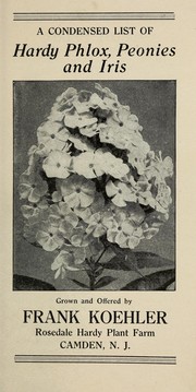Cover of: A condensed list of hardy phlox, peonies and iris