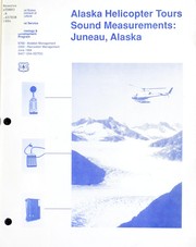 Cover of: Alaska helicopter tours sound measurements Juneau, Alaska, June 1993 | Robin T. Harrison