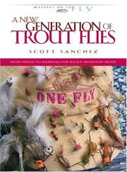 Cover of: A New Generation of Trout Flies (Masters on the Fly series)