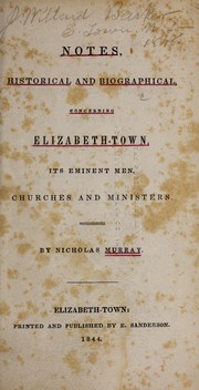 Cover of: Notes, historical and biographical, concerning Elizabeth-town, its eminent men, churches and ministers