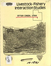 Cover of: Livestock-fishery interaction studies, Otter Creek, Utah: progress report 2 to the USDI Bureau of Land Management, Salt Lake City, Utah, April, 1980 to June, 1981
