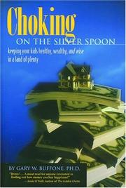 Cover of: Choking on the silver spoon: keeping your kids healthy, wealthy, and wise in a land of plenty