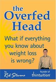 Cover of: The Overfed Head: What If Everything You Know About Weight Loss Is Wrong?