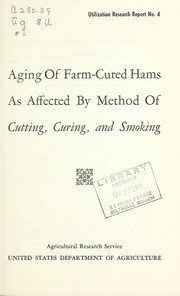 Cover of: Aging of farm-cured hams as affected by method of cutting, curing, and smoking