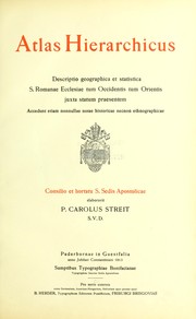 Cover of: Atlas hierarchicus: descriptio geographica et statistica S. Romanae ecclesiae tum occidentis tum orientis juxta statum praesentem accedunt etiam nonnullae notae historicae necnon ethnographicae