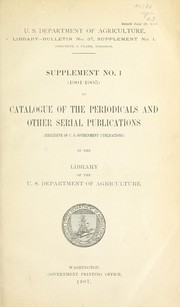 Cover of: Catalogue of the periodicals and other serial publications (exclusive of U.S. government publications) in the library of the U.S. Department of agriculture: Supplement no. 1 (1901-1905) ...